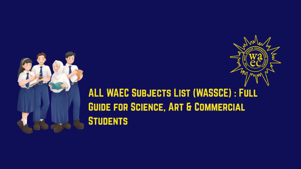 ALL WAEC Subjects List WASSCE