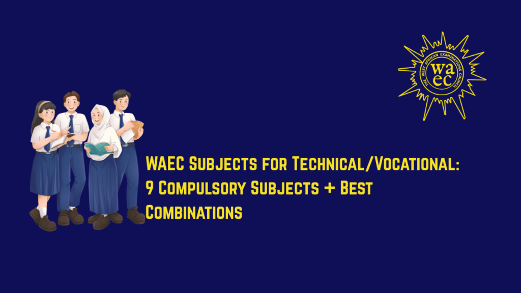 WAEC Subjects for TechnicalVocational