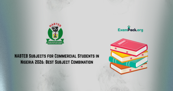 NABTEB Subjects for Commercial Students in Nigeria 2026 Best Subject Combination