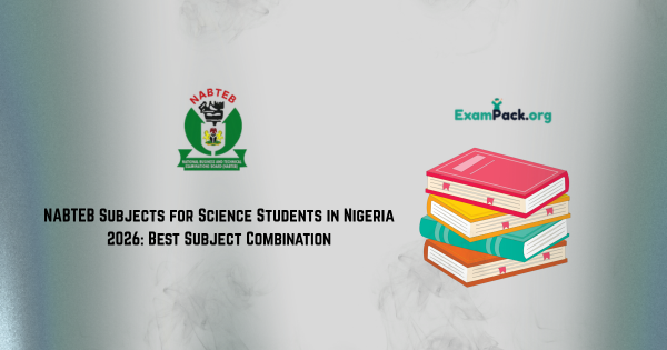 NABTEB Subjects for Science Students in Nigeria 2026 Best Subject Combination
