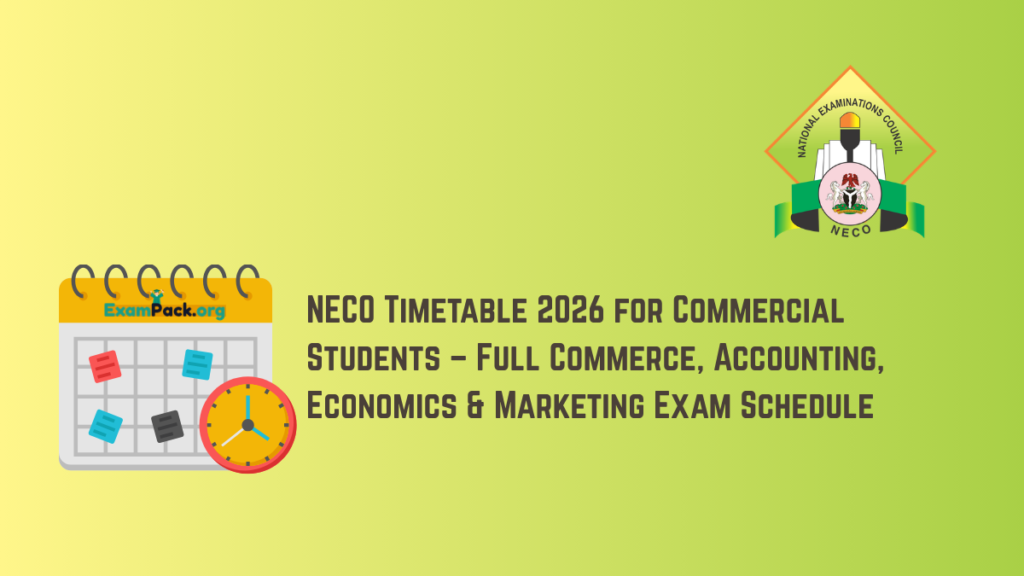 NECO Timetable 2026 for Commercial Students – Full Commerce Accounting Economics Marketing Exam Schedule