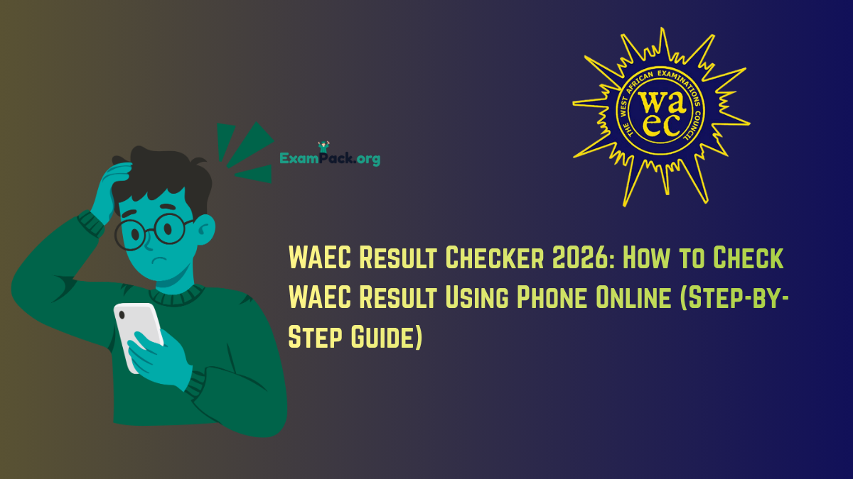 WAEC Result Checker 2026 How to Check WAEC Result Using Phone Online Step by Step Guide